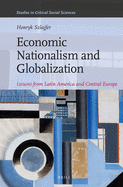 Economic Nationalism and Globalization: Lessons from Latin America and Central Europe