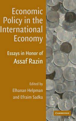 Economic Policy in the International Economy: Essays in Honor of Assaf Razin - Helpman, Elhanan, Professor (Editor), and Sadka, Efraim (Editor)