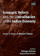 Economic Reform and the Liberalisation of the Indian Economy: Essays in Honour of Richard T. Shand