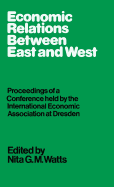 Economic Relations Between East and West: Proceedings of a Conference Held by the International Economic Association