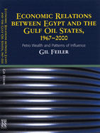 Economic Relations Between Egypt and the Gulf Oil States, 1967-2000: Petro Wealth and Patterns of Influence