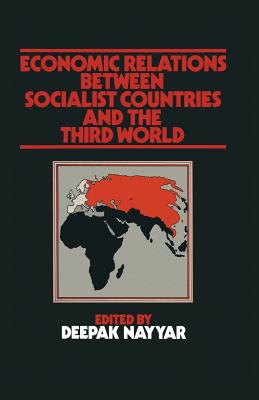 Economic Relations Between Socialist Countries and the Third World - Nayyar, Deepak