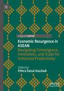 Economic Resurgence in ASEAN: Navigating Convergence, Innovation, and Trade for Enhanced Productivity