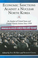 Economic Sanctions Against a Nuclear North Korea: An Analysis of United States and United Nations Actions Since 1950