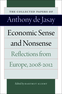 Economic Sense and Nonsense: Reflections from Europe, 2008-2012