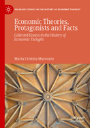 Economic Theories, Protagonists and Facts: Collected Essays in the History of Economic Thought