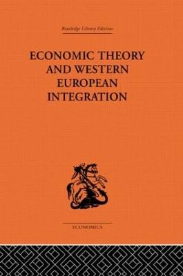 Economic Theory and Western European Intergration - Scitovsky, Tibor