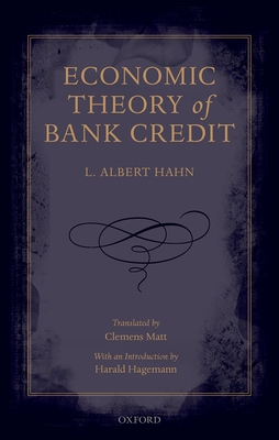 Economic Theory of Bank Credit - Hahn, L. Albert, and Matt, Clemens (Translated by), and Hagemann, Harald (Introduction by)