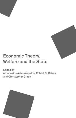 Economic Theory, Welfare, and the State: Essays in Honour of John C. Weldon - Asimakopulos, Athanasios, and Cairns, Robert D