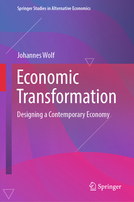 Economic Transformation: Designing a Contemporary Economy - Wolf, Johannes