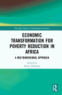 Economic Transformation for Poverty Reduction in Africa: A Multidimensional Approach