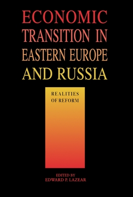 Economic Transition in Eastern Europe and Russia: Realities of Reform - Lazear, Edward