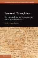 Economic Transplants: On Lawmaking for Corporations and Capital Markets