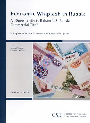 Economic Whiplash in Russia: An Opportunity to Bolster U.S.-Russia Commercial Ties? - Charap, Samuel, and Kuchins, Andrew C