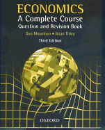 Economics A Complete Course Question and Revision Book: A Complete Course Question and Revision Book - Moynihan, Dan, and Titley, Brian