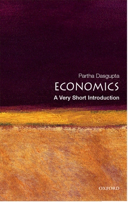 Economics: A Very Short Introduction - Dasgupta, Partha