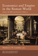 Economics and Empire in the Roman World: Guide to the Bible and Economics, Volume 2