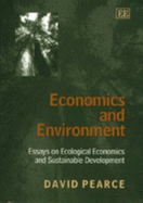 Economics and Environment: Essays on Ecological Economics and Sustainable Development - Pearce, David