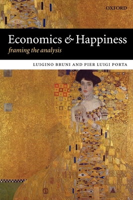Economics and Happiness: Framing the Analysis - Bruni, Luigino (Editor), and Porta, Pier Luigi (Editor)