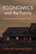 Economics and the Family: A Social and Political History