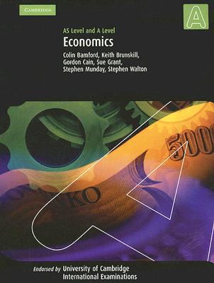 Economics: As and a Level - Bamford, Colin, and Brunskill, Keith, and Cain, Gordon