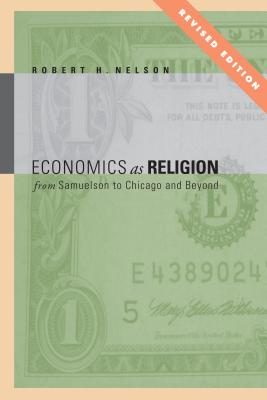 Economics as Religion: From Samuelson to Chicago and Beyond - Nelson, Robert H