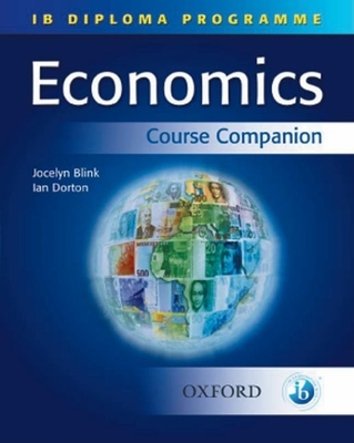 Economics: Course Companion : IB Diploma Programme - Dorton, Ian, and Blink, Jocelyn