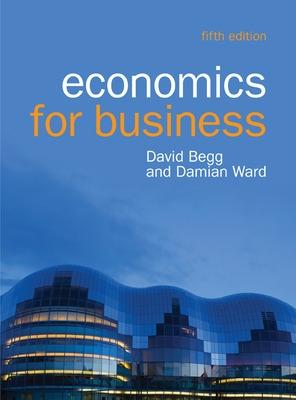 Economics for Business - Ward, Damian, and Begg, David