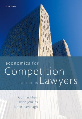 Economics for Competition Lawyers 3e - Niels, Gunnar, and Jenkins, Helen, and Kavanagh, James