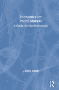 Economics for Policy Makers: A Guide for Non-Economists