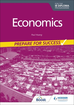 Economics for the IB Diploma: Prepare for Success - Hoang, Paul