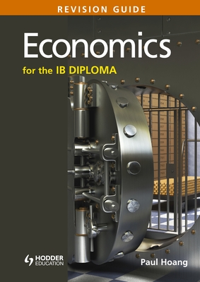 Economics for the IB Diploma Revision Guide: (International Baccalaureate Diploma) - Hoang, Paul