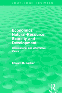 Economics, Natural-Resource Scarcity and Development (Routledge Revivals): Conventional and Alternative Views