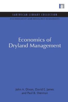 Economics of Dryland Management - Dixon, John A., and James, David E., and Sherman, Paul B.