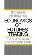Economics of Futures Trading: For Commercial and Personal Profit