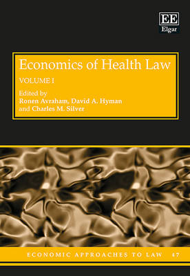 Economics of Health Law - Avraham, Ronen (Editor), and Hyman, David A. (Editor), and Silver, Charles M. (Editor)