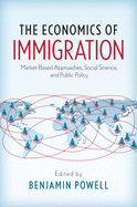 Economics of Immigration: Market-Based Approaches, Social Science, and Public Policy