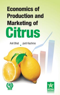 Economics of Production and Marketing of Citrus - Bhat, Anil & Kachroo Jyoti