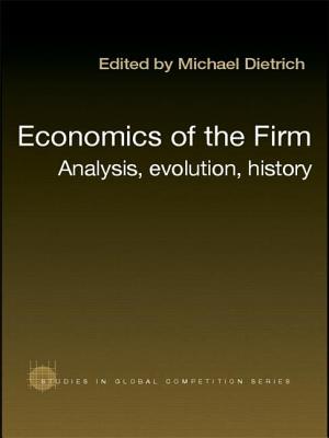 Economics of the Firm: Analysis, Evolution and History - Dietrich, Michael