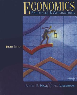 Economics: Principles & Applications - Hall, Robert E, and Lieberman, Marc