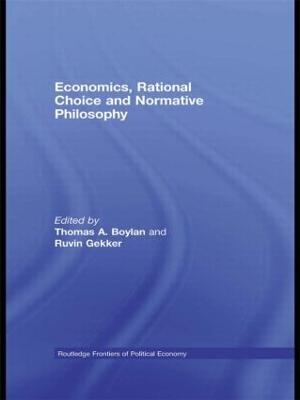 Economics, Rational Choice and Normative Philosophy - Boylan, Thomas (Editor), and Gekker, Ruvin (Editor)