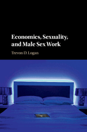 Economics, Sexuality, and Male Sex Work