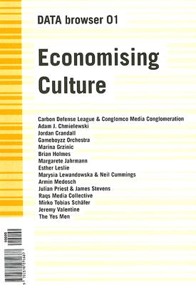 Economising Culture: On the (Digital) Culture Industry - Various, and Lewin, Anya (Introduction by), and Krysa, Joasia (Introduction by)