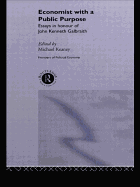 Economist With a Public Purpose: Essays in Honour of John Kenneth Galbraith
