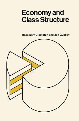 Economy and Class Structure - Crompton, Rosemary, and Gubbay, Jon