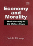 Economy and Morality: The Philosophy of the Welfare State - Shionoya, Yuichi