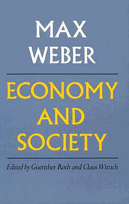 Economy and Society - Weber, Max, and Roth, Guenther (Editor), and Wittich, Claus (Editor)