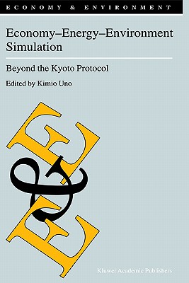 Economy--Energy--Environment Simulation: Beyond the Kyoto Protocol - Uno, K (Editor)