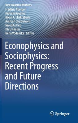 Econophysics and Sociophysics: Recent Progress and Future Directions - Abergel, Frdric (Editor), and Aoyama, Hideaki (Editor), and Chakrabarti, Bikas K, Professor (Editor)