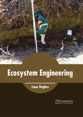 Ecosystem Engineering - Hughes, Isaac (Editor)